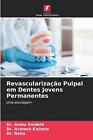 Revascularizao Pulpal Em Dentes Jovens Permanentes By Dr Amba Vaidehi Paperback