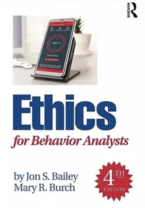 Ethics for Behavior Analysts by Mary R. Burch and Jon S. Bailey (4th Edition) - Picture 1 of 1