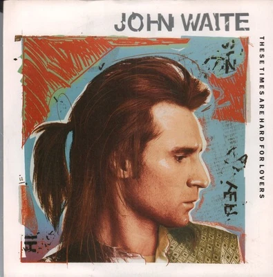 John Waite These Times Are Hard For Lovers 7" vinyl UK Emi 1987 B/w wild one pic - Image 1 of 2
