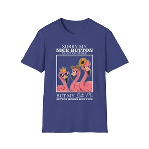 Flamingo Sorry My Nice Button Is Out Of Order Unisex Softstyle T-Shirt - Picture 1 of 15