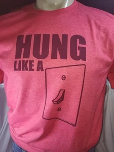 Hung Like A LightSwitch Light Switch Obscene Tshirt Shirt S M L XL XXL - Picture 1 of 3