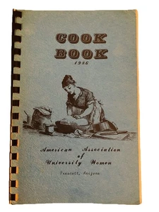 Cook Book 1986 Association of University women Prescott Arizona - Picture 1 of 4