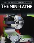 The Mini-Lathe (Crowood Metalworking Guides), Wyatt 9781785001284 New*.