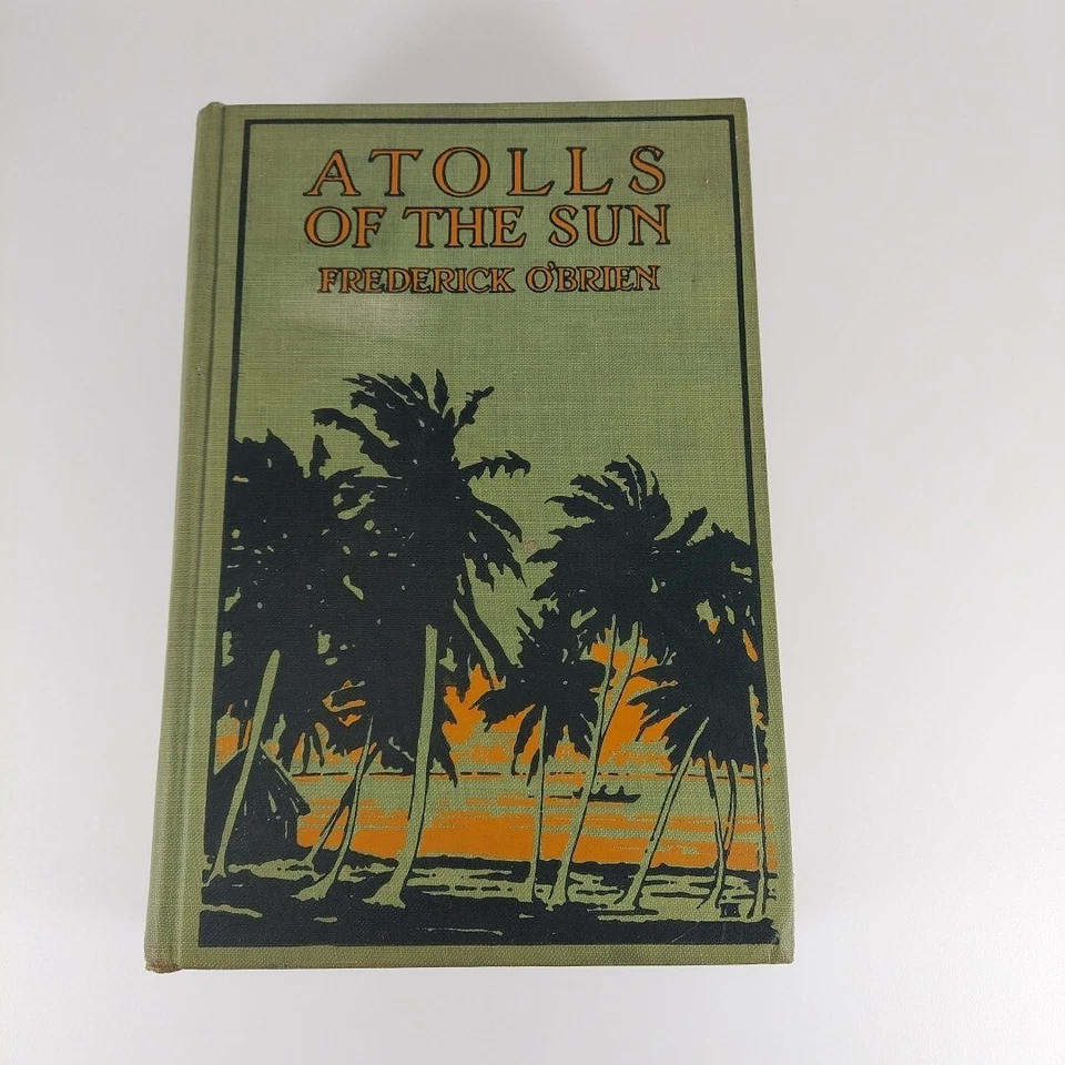 Atolls Of The Sun Frederick O'Brien 1922 1st Ed Illustrated HC The Century Co. - Image 1 of 4