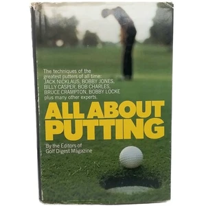 All About Putting By The Editors Of Golf Digest Magazine 1973 Hardcover - Picture 1 of 6