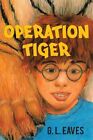 Operation Tiger, Hardcover von Eaves, G.L., wie neu gebraucht, kostenlose P&P in Großbritannien