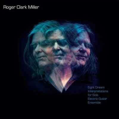 Roger Clark Miller - Eight Dream Interpretations For Solo Electric Guitar Ensemb - Image 1 of 2