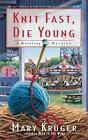 Knit Fast Die Young A Knitting Mystery By Mary Kruger English Paperback Book