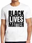 Black Lives Matter African Amerian Power Activist Cool Gift Tee T Shirt M324