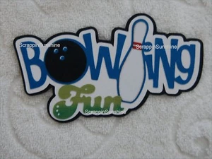 BOWLING FUN Die Cut Title Scrapbook Page Paper Piece - SSFFDeb - Picture 1 of 1