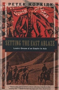 PETER HOPKIRK Setting the East Ablaze: Lenin's Dream of an Empire in Asia 1995 - Picture 1 of 1