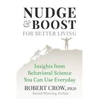 Nudge & Boost for Better Living : An Autobiographical N - Paperback NEW D., Robe