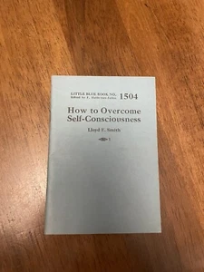 How to Overcome Self-Consciousness - Lloyd E. Smith - Little Blue Book No. 1504 - Imagen 1 de 2