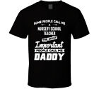 Nursery School Teacher Important People Call Me Daddy Father's Day Gift T Shirt