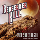 Berserker Kill by Fred Saberhagen 2012 Unabridged CD 9781470809171