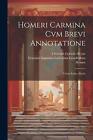 Homeri Carmina Cvm Brevi Annotatione: Versio Latina Iliadis By Homer Paperback B