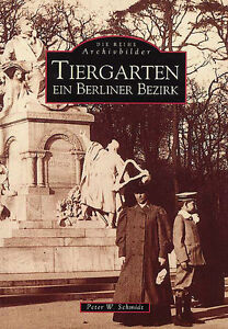 Berlin Tiergarten Bezirk Bildband Bilder Archivbilder Geschichte Buch Foto Book