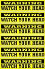 LOT OF 6 GLOSSY STICKERS, WARNING WATCH YOUR HEAD, FOR INDOOR OR OUTDOOR USE