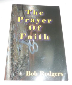 The Prayer of Faith Bob Rodgers Paperback Book B-3 - Imagen 1 de 3
