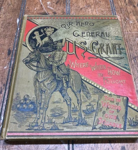 1885 Our Hero General U.S. Grant Where When and How He Fought - Picture 1 of 4