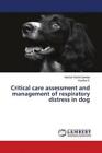 Critical care assessment and management of respiratory distress in dog  5097
