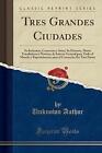 Tres Grandes Ciudades, Unknown Author,  Paperback