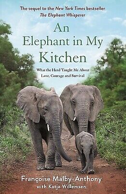 An Elephant In My Kitchen: What The Herd Taught Me About Love, Courage And ...