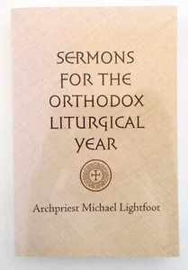 Sermons for the Orthodox Liturgical Year Father Michael Lightfoot 2006 PB - Imagen 1 de 6