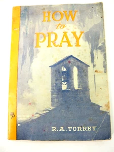How to Pray by R.A. Torrey Paperback Moody Press - Picture 1 of 9