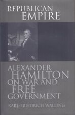 Republican Empire. Alexander Hamilton on War and Free Government. American Polit