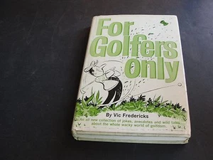 FOR GOLFERS ONLY by Vic Fredericks-Pub.by New York Frederick Fell, Inc 1964 Book - Picture 1 of 10