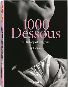 1000 DESSOUS: A HISTORY OF LINGERIE by Gilles Ner�t (2008, 9783836505086) New! - Picture 1 of 1