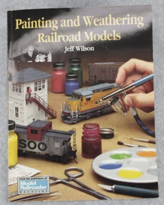 Painting and Weathering Railroad Models Wilson Technique Tools Structures Trains - Foto 1 di 7