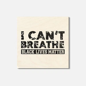 Posavasos cuadrados de madera I Cant Breathe Black Lives Matter de 4"" X 4"" - Imagen 1 de 3