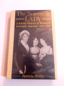 THE SCIENTIFIC LADY: history of woman's scientific interests - Patricia Phillips - Picture 1 of 8