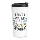 Save Water Drink Tequila Travel Mug Cup Funny Joke Drunk Alcohol