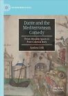 Dante and the Mediterranean Comedy : From Muslim Spain to Post-colonial Italy...