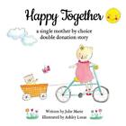 Julie Marie Happy Together, a single mother by choice double donatio (Paperback)
