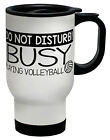 Do Not Disturb! Busy Playing Volleyball Travel Mug Cup