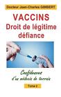 Vaccins, droit de lgitime dfiance: Confidences d'un m?decin de terrain Tome 2 by