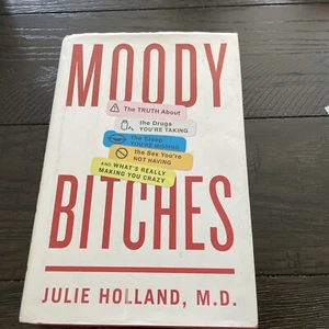 Moody Bitches : The Truth about the Drugs You're Taking, the Sleep You're... - Picture 1 of 7