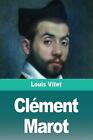 Clment Marot by Louis Vitet Paperback Book