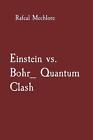 Einstein Vs. Bohr_ Quantum Clash By Rafeal Mechlore Paperback Book