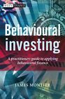 Behavioural Investing : A Practitioner's Guide To Applying Behavioural Financ...