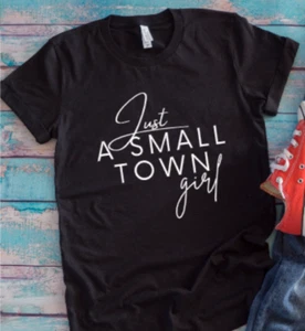 Just a Small Town Girl T-Shirt Schwarz Unisex Kurzarm - Bild 1 von 2