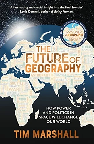 The Future of Geography How Power and Politics in Space Will Chan | Tim Marshall - Image 1 of 1