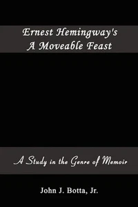 Ernest Hemingway's A Moveable Feast: A Study in the Genre of Memoir by John J. B - Picture 1 of 1