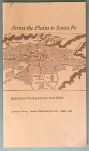 [DeGolyer Library]  Jane Lenz Elder   Across the Plains to Santa Fe   SMU 1993   - Picture 1 of 10