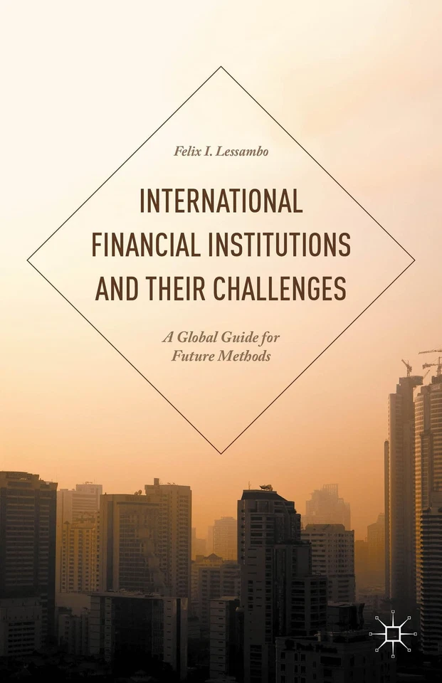 International Financial Institutions and Their Challenges: A Global Guide fo... - Image 1 of 1