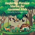 Inspirierende persische Geschichten für tolle Kinder: Erstaunliche Bettzeitgeschichten von Pe...